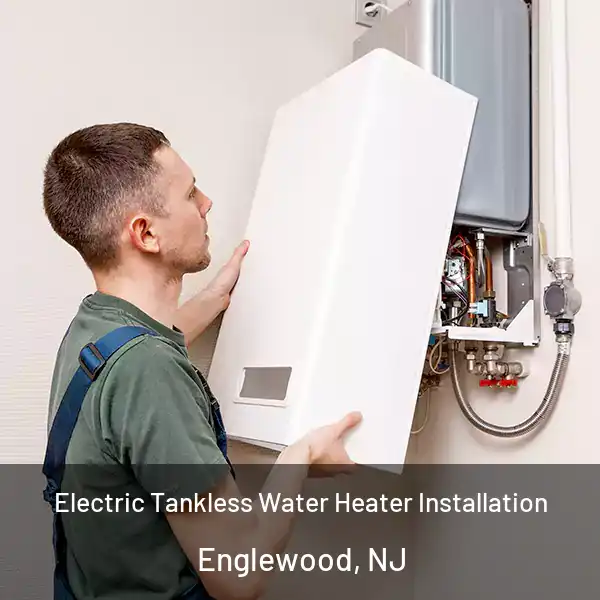  Electric Tankless Water Heater Installation Englewood, NJ
