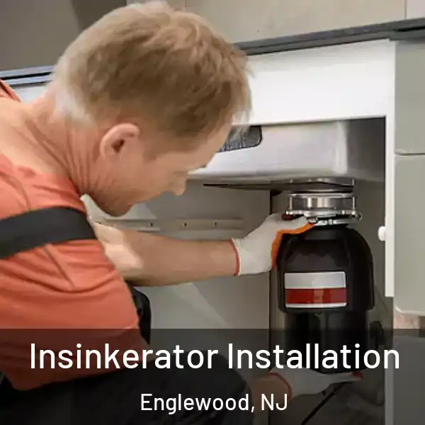  Insinkerator Installation Englewood, NJ