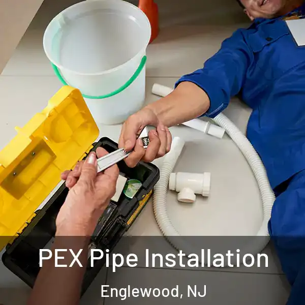  PEX Pipe Installation Englewood, NJ
