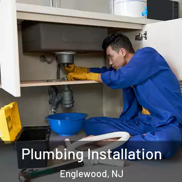  Plumbing Installation Englewood, NJ