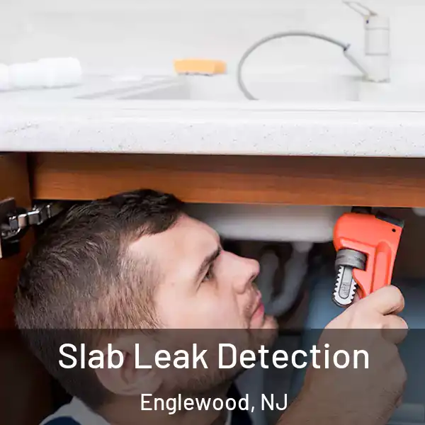 Slab Leak Detection Englewood, NJ