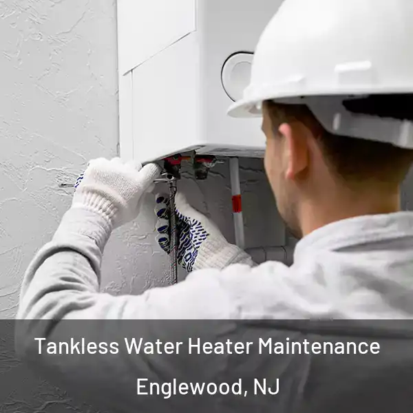  Tankless Water Heater Maintenance Englewood, NJ
