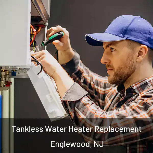  Tankless Water Heater Replacement Englewood, NJ