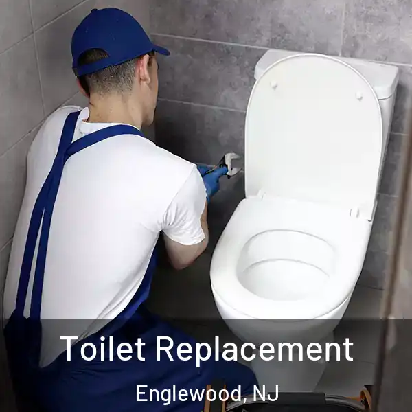  Toilet Replacement Englewood, NJ