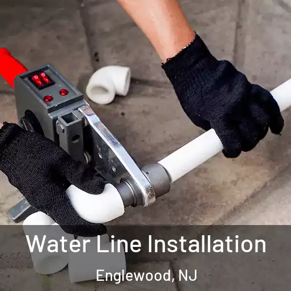  Water Line Installation Englewood, NJ