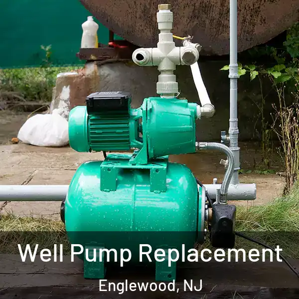  Well Pump Replacement Englewood, NJ